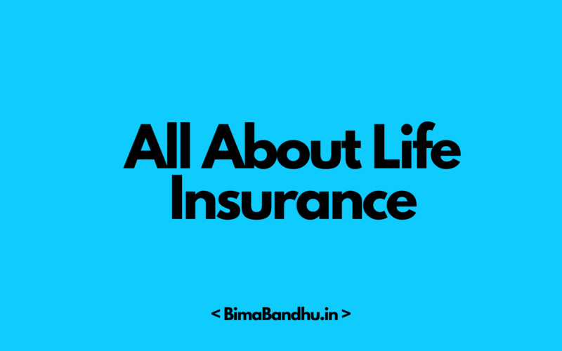 All About Life Insurance in India - BimaBandhu