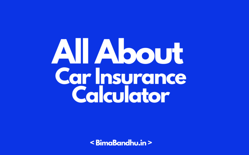 Car Insurance Calculator Guide - BimaBandhu
