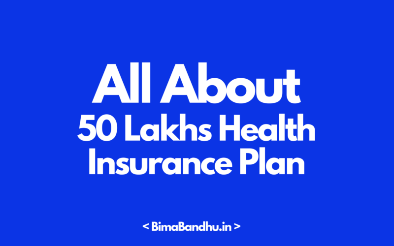 50 Lakh Health Insurance - BimaBandhu