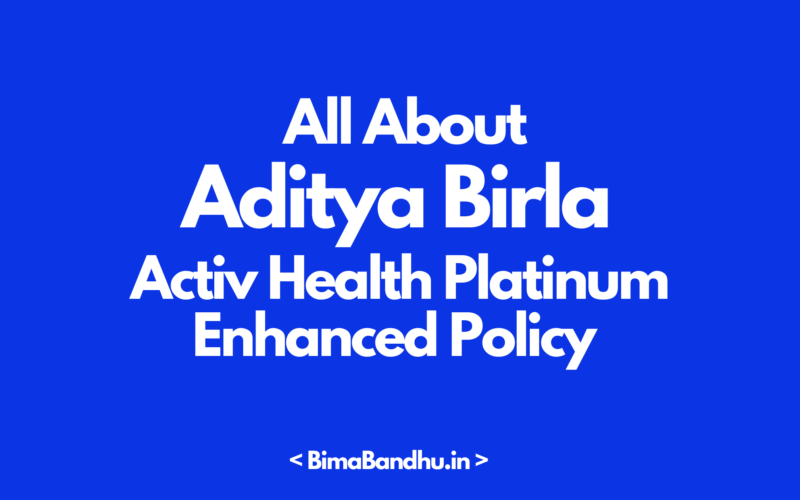 Aditya Birla Activ Health Platinum Enhanced Policy - BimaBandhu