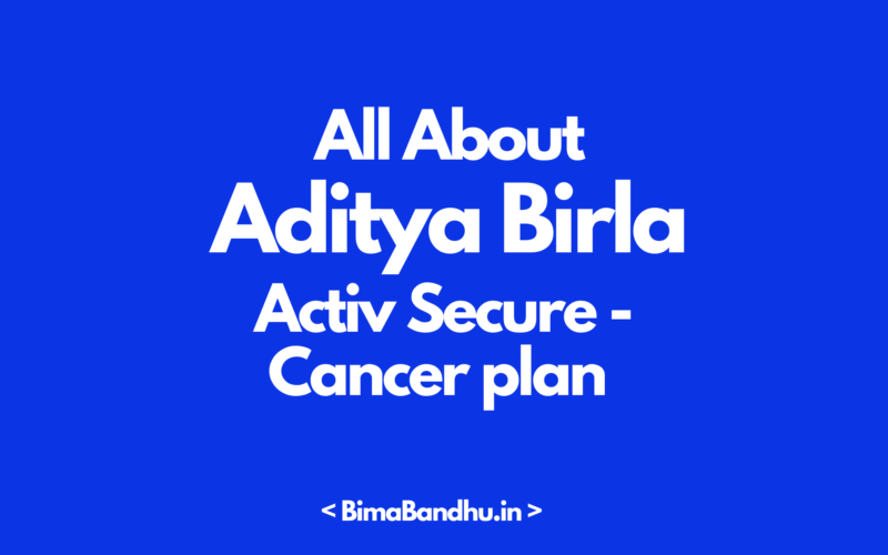 Aditya Birla Activ Secure - Cancer plan - BimaBandhu