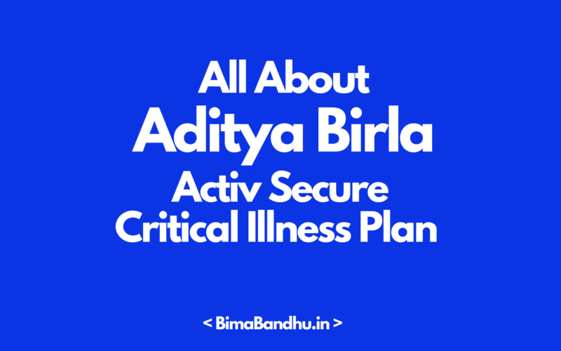 Aditya Birla Activ Secure Critical Illness Plan - BimaBandhu