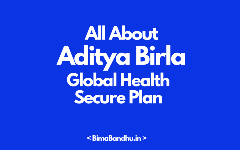 Aditya Birla Global Health Secure Plan - BimaBandhu