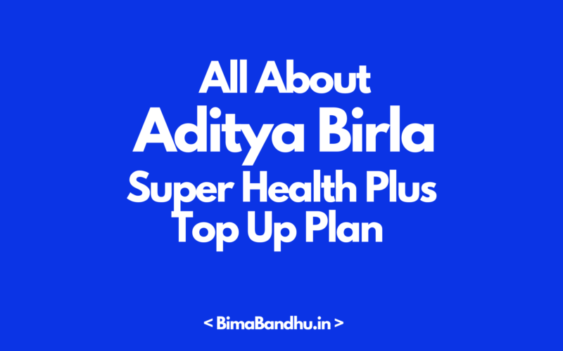 Aditya Birla Super Health Plus Top Up Plan - BimaBandhu