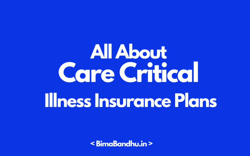 Care Critical Illness Insurance Plans - BimaBandhu