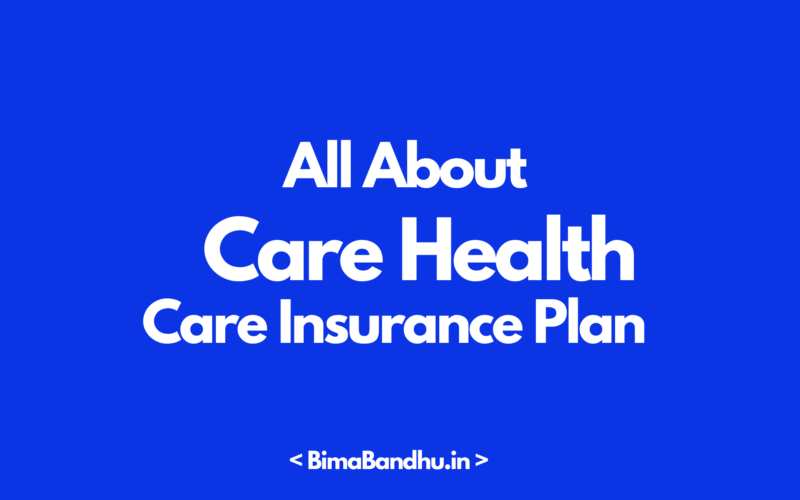 Care Health Care Insurance Plan - BimaBandhu
