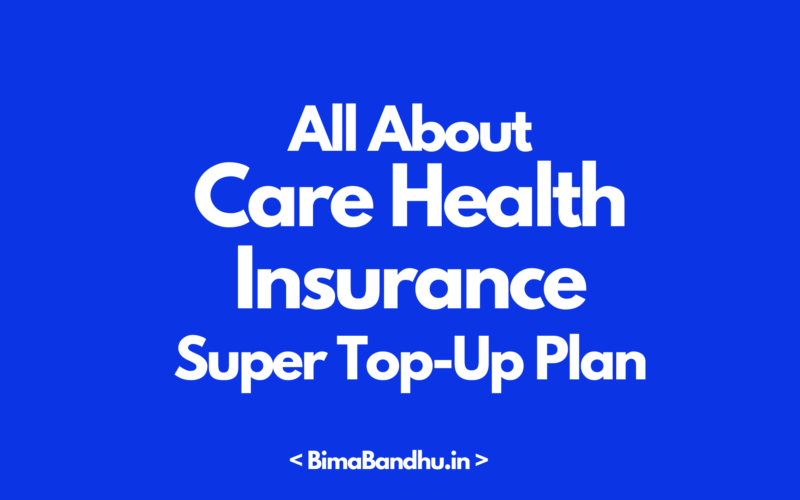 Care Super Top-Up Health Insurance Plan - BimaBandhu