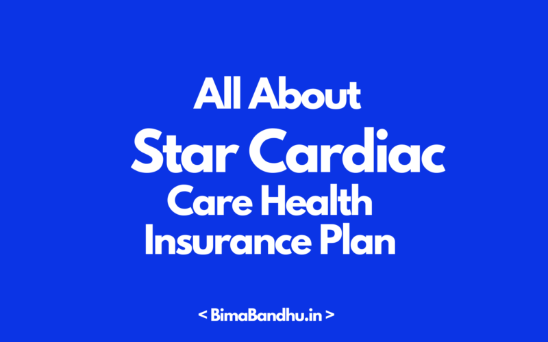 Star Cardiac Care Health Insurance Policy - BimaBandhu