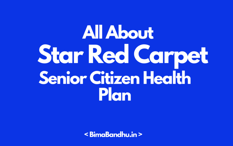 Star Red Carpet Senior Citizen Health Plan - BimaBandhu