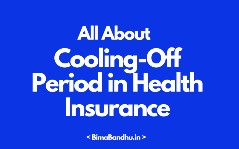 Cooling-Off Period in Health Insurance - BimaBandhu