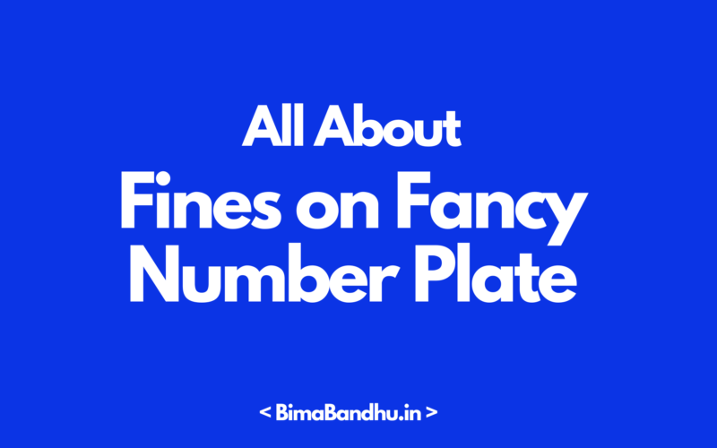 Fines on Fancy Number Plate - BimaBandhu