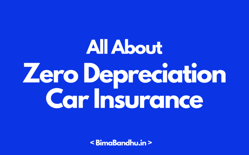 Zero Depreciation Car Insurance A Complete Guide - BimaBandhu